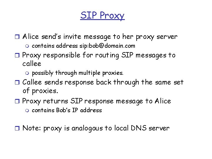 SIP Proxy r Alice send’s invite message to her proxy server m contains address