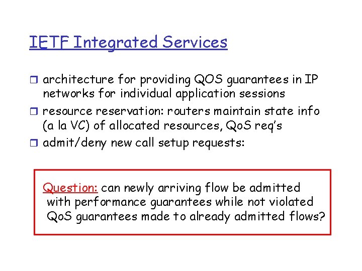 IETF Integrated Services r architecture for providing QOS guarantees in IP networks for individual