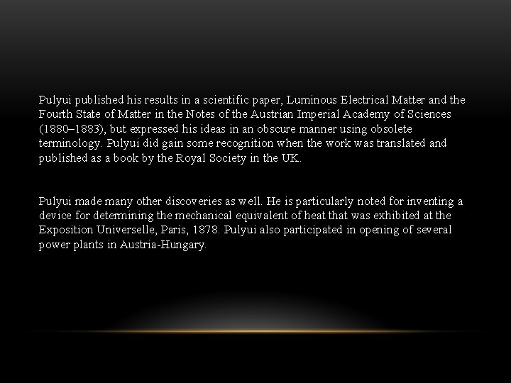 Pulyui published his results in a scientific paper, Luminous Electrical Matter and the Fourth