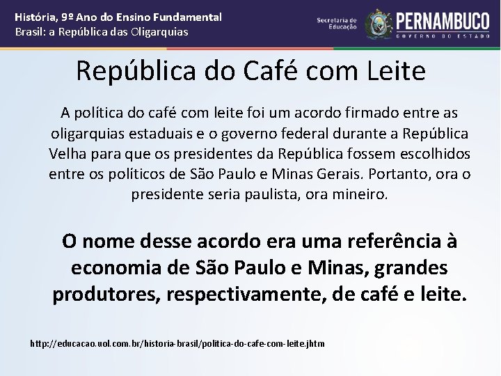História, 9º Ano do Ensino Fundamental Brasil: a República das Oligarquias República do Café