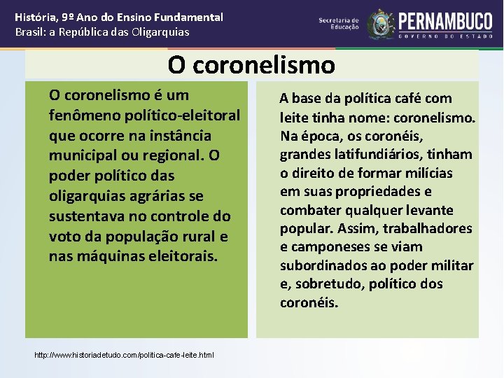 História, 9º Ano do Ensino Fundamental Brasil: a República das Oligarquias O coronelismo é