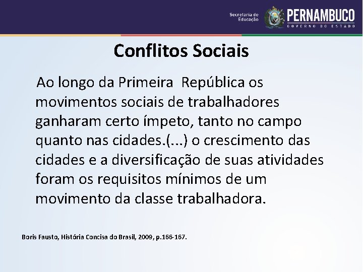 Conflitos Sociais Ao longo da Primeira República os movimentos sociais de trabalhadores ganharam certo