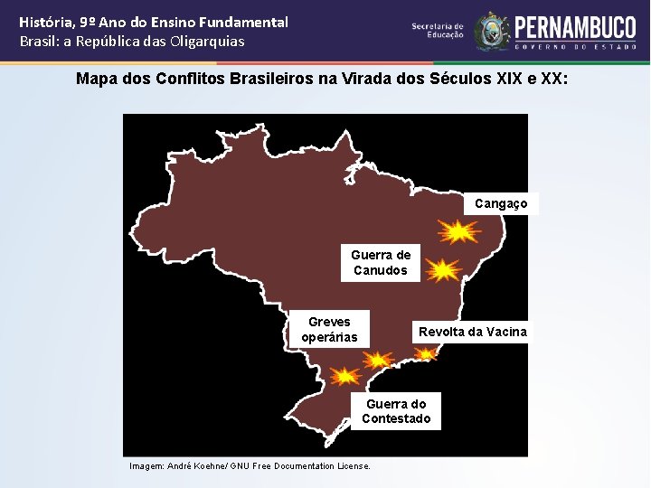 História, 9º Ano do Ensino Fundamental Brasil: a República das Oligarquias Mapa dos Conflitos