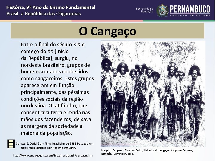 História, 9º Ano do Ensino Fundamental Brasil: a República das Oligarquias O Cangaço Entre