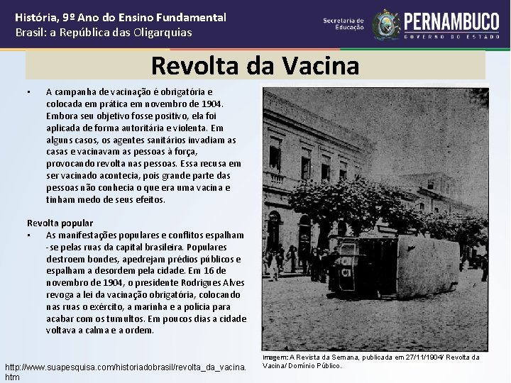 História, 9º Ano do Ensino Fundamental Brasil: a República das Oligarquias Revolta da Vacina