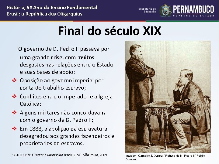 História, 9º Ano do Ensino Fundamental Brasil: a República das Oligarquias Final do século