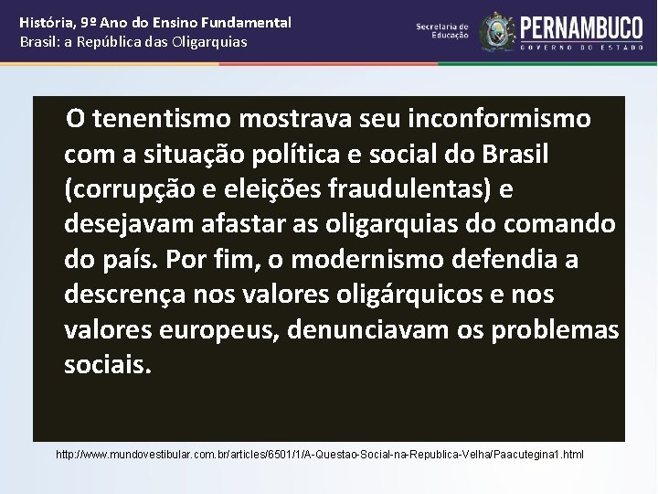 História, 9º Ano do Ensino Fundamental Brasil: a República das Oligarquias O tenentismo mostrava