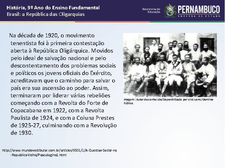 História, 9º Ano do Ensino Fundamental Brasil: a República das Oligarquias Na década de