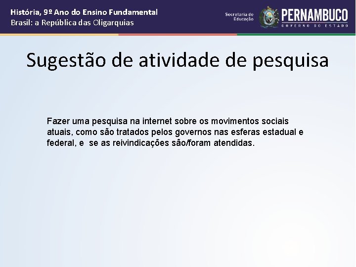 História, 9º Ano do Ensino Fundamental Brasil: a República das Oligarquias Sugestão de atividade