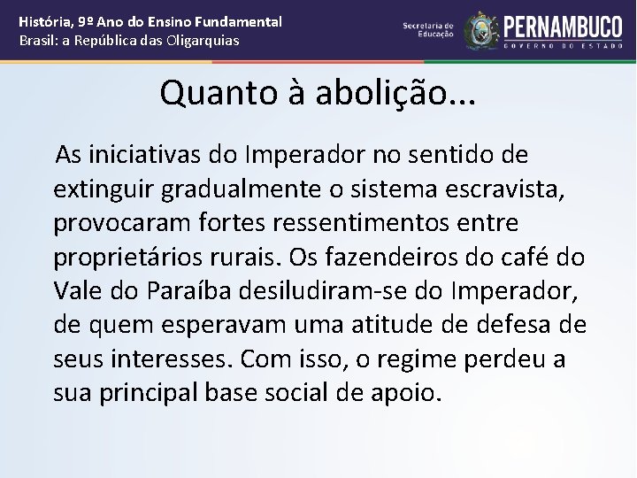 História, 9º Ano do Ensino Fundamental Brasil: a República das Oligarquias Quanto à abolição.
