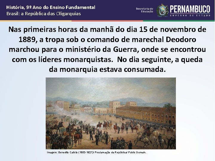 História, 9º Ano do Ensino Fundamental Brasil: a República das Oligarquias Nas primeiras horas