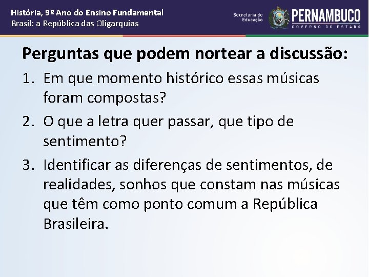 História, 9º Ano do Ensino Fundamental Brasil: a República das Oligarquias Perguntas que podem