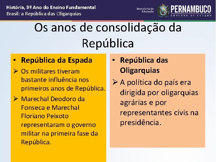 História, 9º Ano do Ensino Fundamental Brasil: a República das Oligarquias Os anos de