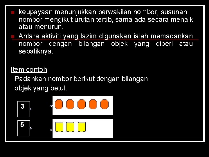 n n keupayaan menunjukkan perwakilan nombor, susunan nombor mengikut urutan tertib, sama ada secara