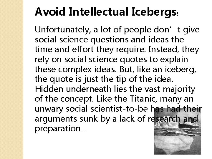 Avoid Intellectual Icebergs! Unfortunately, a lot of people don’t give social science questions and