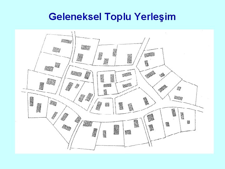 Geleneksel Toplu Yerleşim Geleneksel Toplu Yerleşim
