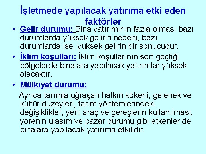 İşletmede yapılacak yatırıma etki eden faktörler • Gelir durumu: Bina yatırımının fazla olması bazı