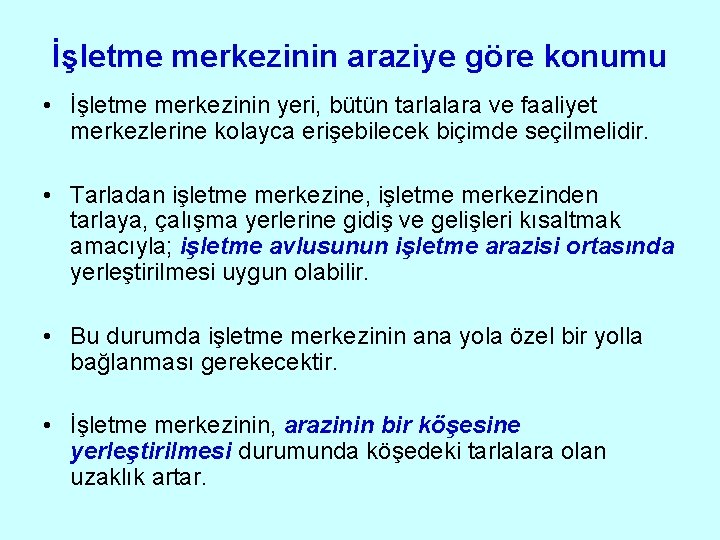 İşletme merkezinin araziye göre konumu • İşletme merkezinin yeri, bütün tarlalara ve faaliyet merkezlerine İşletme merkezinin araziye göre konumu • İşletme merkezinin yeri, bütün tarlalara ve faaliyet merkezlerine