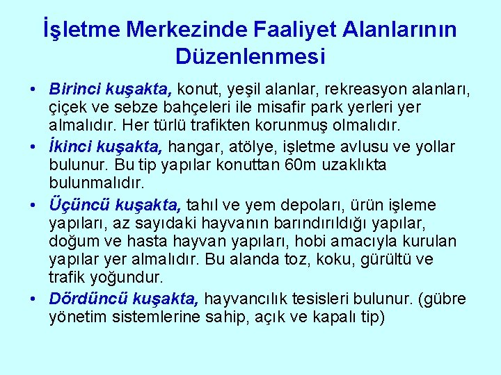 İşletme Merkezinde Faaliyet Alanlarının Düzenlenmesi • Birinci kuşakta, konut, yeşil alanlar, rekreasyon alanları, çiçek