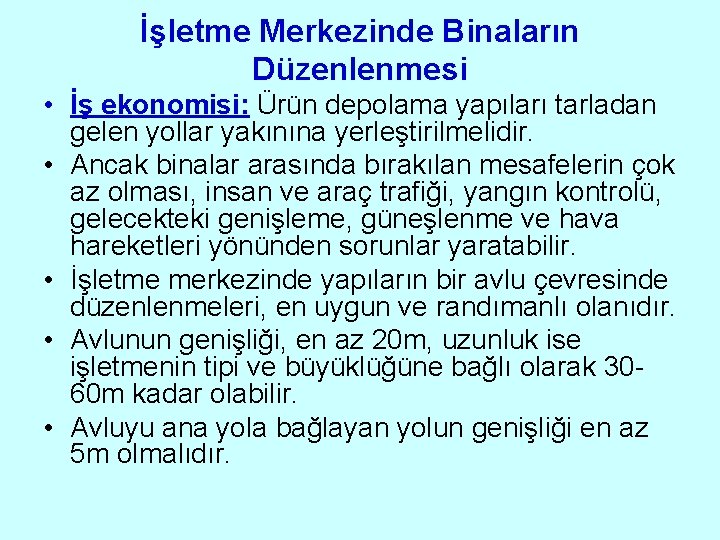 İşletme Merkezinde Binaların Düzenlenmesi • İş ekonomisi: Ürün depolama yapıları tarladan gelen yollar yakınına