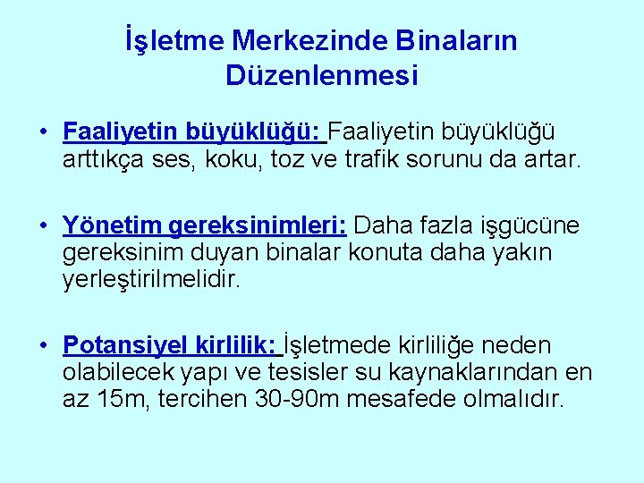 İşletme Merkezinde Binaların Düzenlenmesi • Faaliyetin büyüklüğü: Faaliyetin büyüklüğü arttıkça ses, koku, toz ve