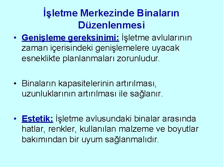 İşletme Merkezinde Binaların Düzenlenmesi • Genişleme gereksinimi: İşletme avlularının zaman içerisindeki genişlemelere uyacak esneklikte İşletme Merkezinde Binaların Düzenlenmesi • Genişleme gereksinimi: İşletme avlularının zaman içerisindeki genişlemelere uyacak esneklikte