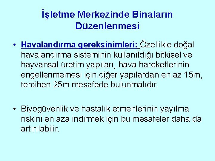 İşletme Merkezinde Binaların Düzenlenmesi • Havalandırma gereksinimleri: Özellikle doğal havalandırma sisteminin kullanıldığı bitkisel ve