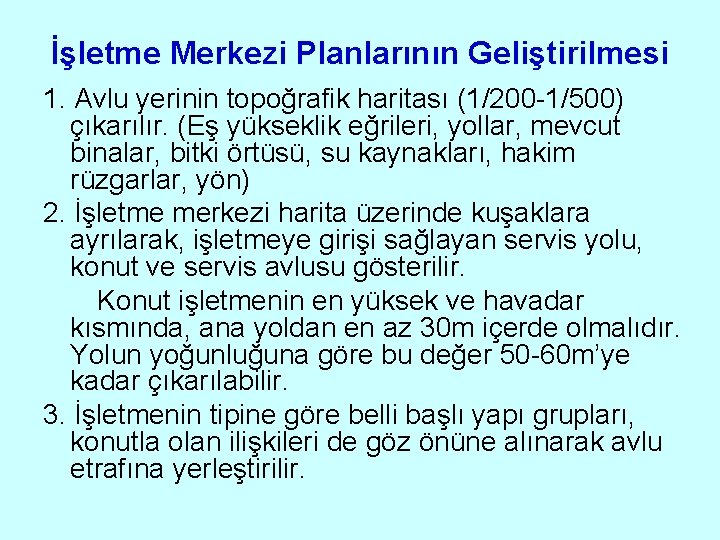 İşletme Merkezi Planlarının Geliştirilmesi 1. Avlu yerinin topoğrafik haritası (1/200 -1/500) çıkarılır. (Eş yükseklik