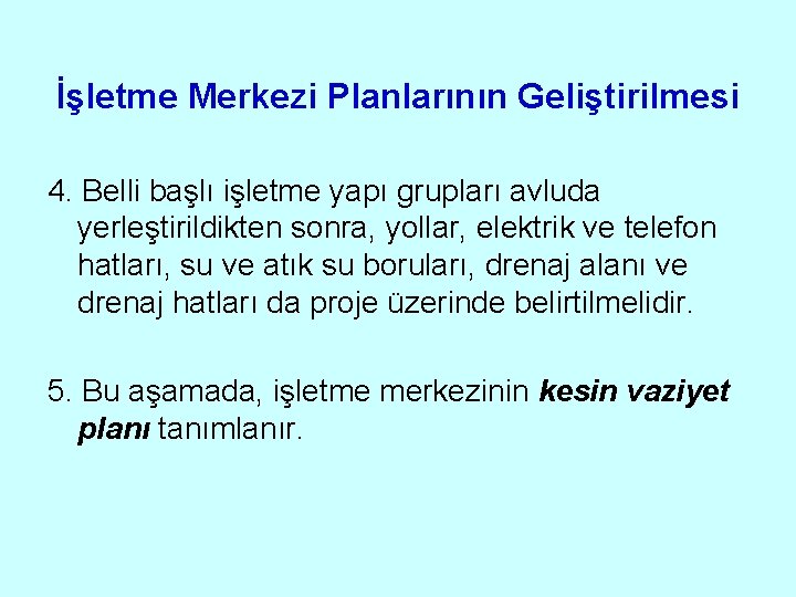 İşletme Merkezi Planlarının Geliştirilmesi 4. Belli başlı işletme yapı grupları avluda yerleştirildikten sonra, yollar,