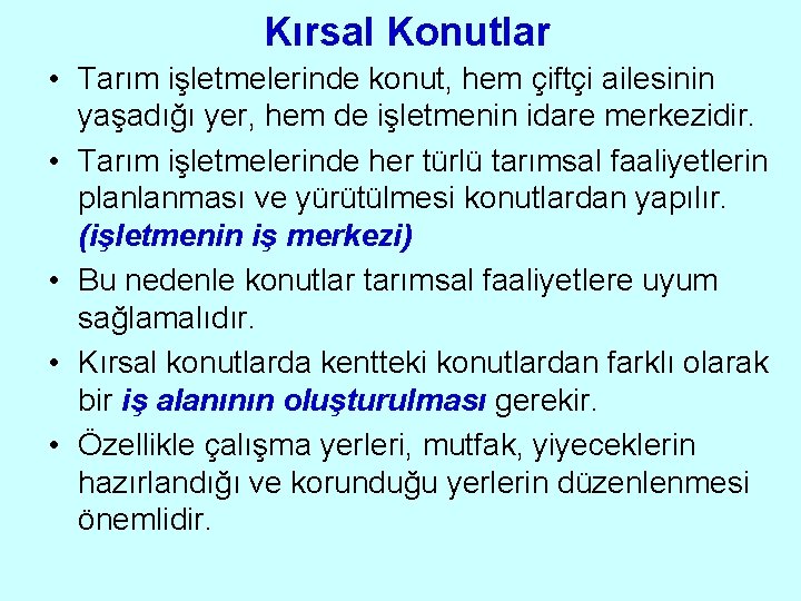 Kırsal Konutlar • Tarım işletmelerinde konut, hem çiftçi ailesinin yaşadığı yer, hem de işletmenin