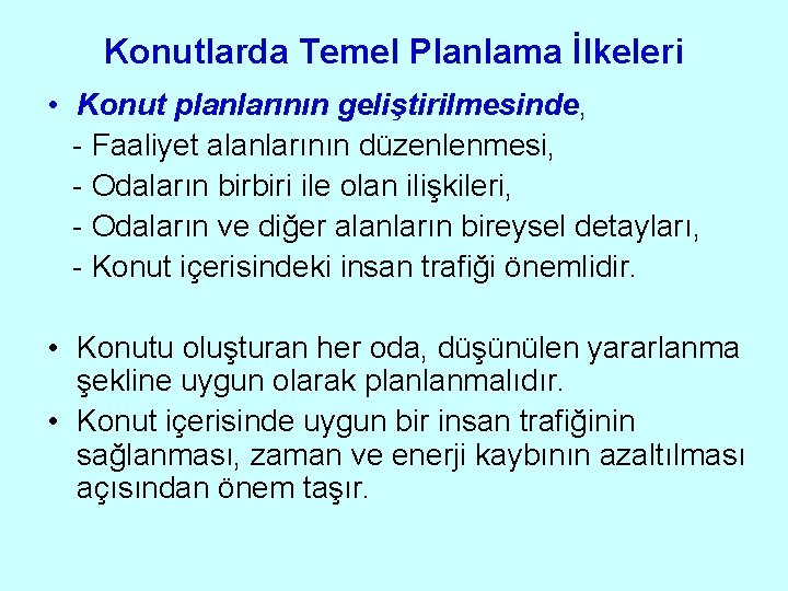 Konutlarda Temel Planlama İlkeleri • Konut planlarının geliştirilmesinde, - Faaliyet alanlarının düzenlenmesi, - Odaların Konutlarda Temel Planlama İlkeleri • Konut planlarının geliştirilmesinde, - Faaliyet alanlarının düzenlenmesi, - Odaların
