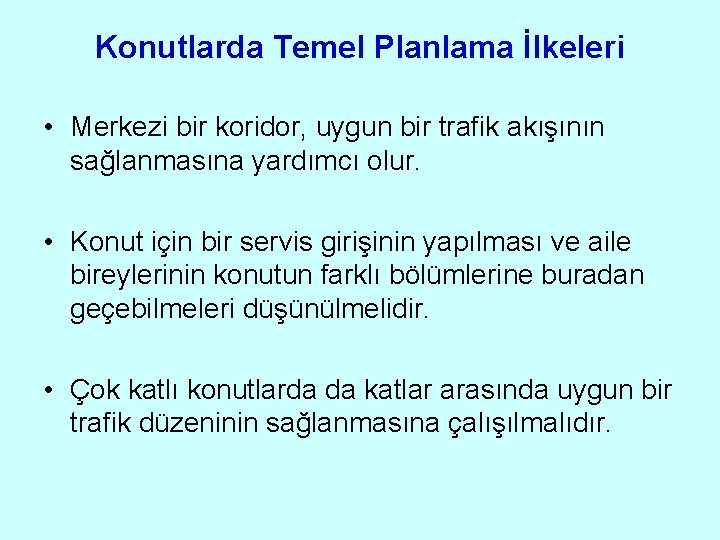 Konutlarda Temel Planlama İlkeleri • Merkezi bir koridor, uygun bir trafik akışının sağlanmasına yardımcı