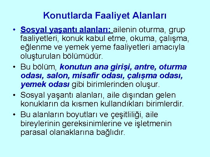 Konutlarda Faaliyet Alanları • Sosyal yaşantı alanları: ailenin oturma, grup faaliyetleri, konuk kabul etme,