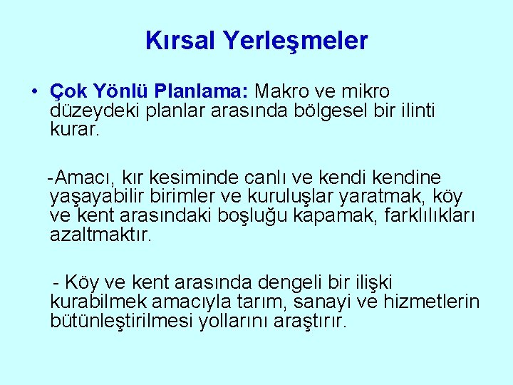 Kırsal Yerleşmeler • Çok Yönlü Planlama: Makro ve mikro düzeydeki planlar arasında bölgesel bir