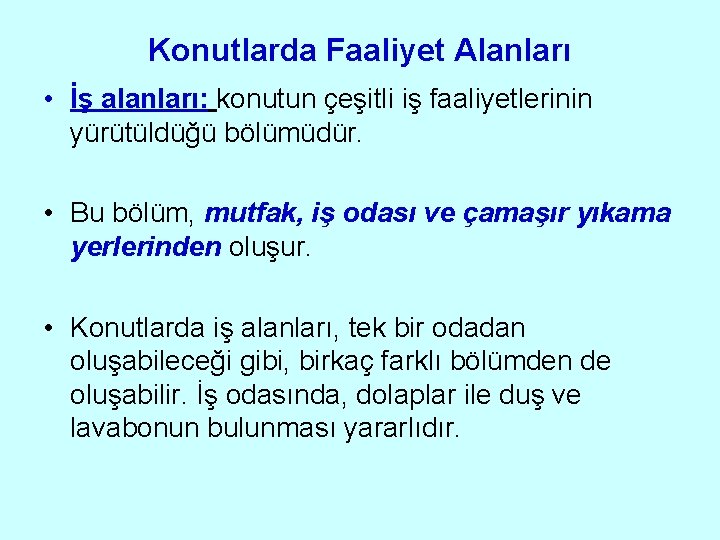 Konutlarda Faaliyet Alanları • İş alanları: konutun çeşitli iş faaliyetlerinin yürütüldüğü bölümüdür. • Bu