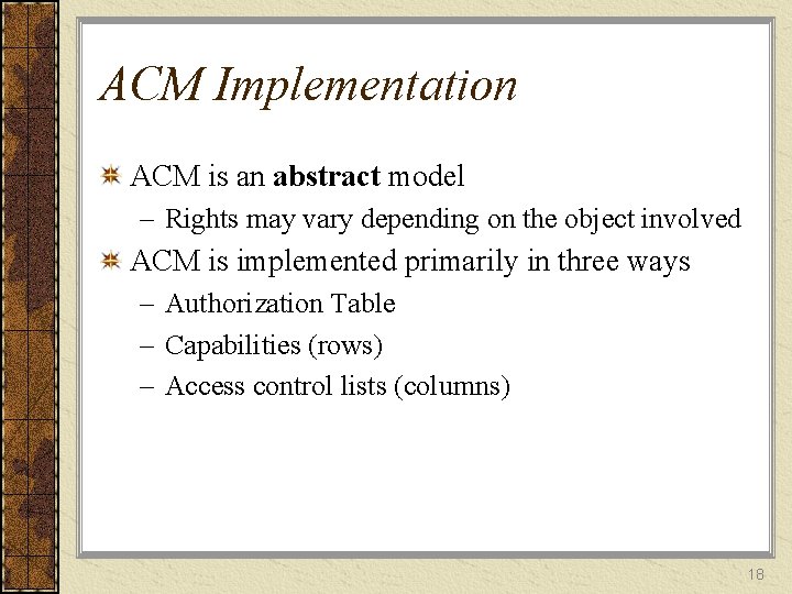 ACM Implementation ACM is an abstract model – Rights may vary depending on the