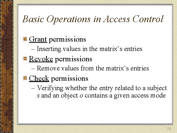 Basic Operations in Access Control Grant permissions – Inserting values in the matrix’s entries