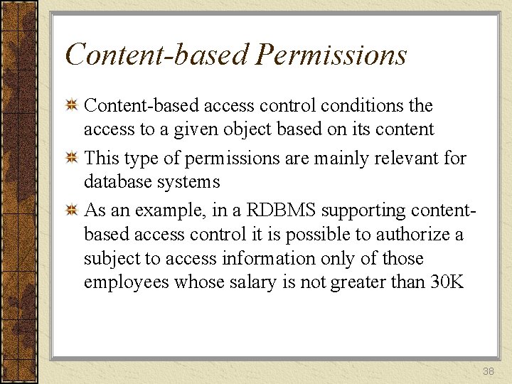 Content-based Permissions Content-based access control conditions the access to a given object based on