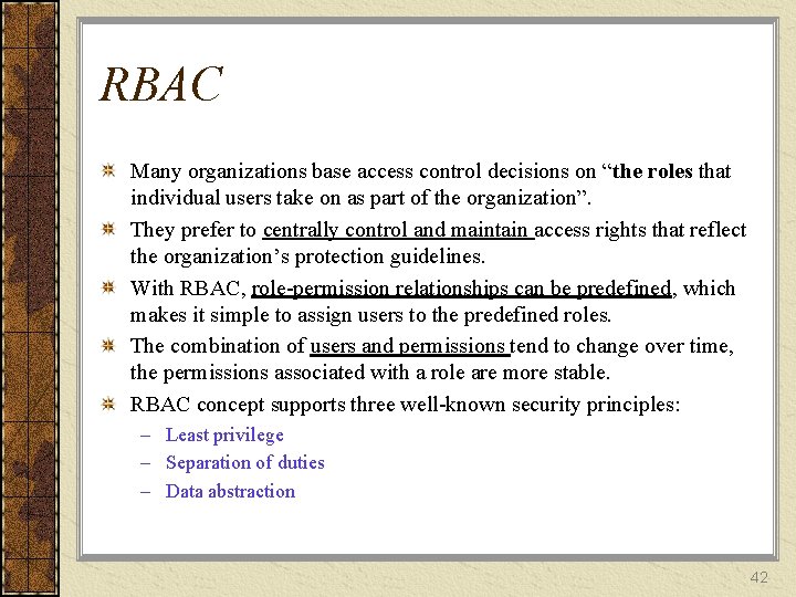 RBAC Many organizations base access control decisions on “the roles that individual users take