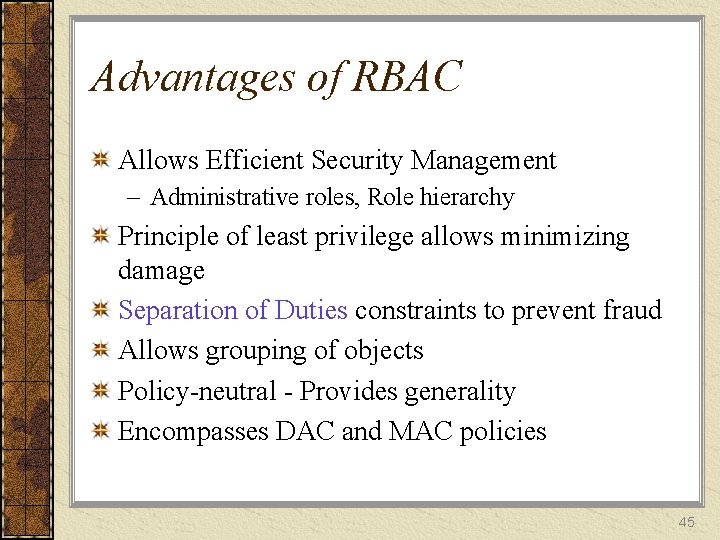 Advantages of RBAC Allows Efficient Security Management – Administrative roles, Role hierarchy Principle of