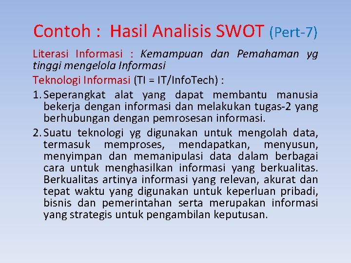 Contoh : Hasil Analisis SWOT (Pert-7) Literasi Informasi : Kemampuan dan Pemahaman yg tinggi