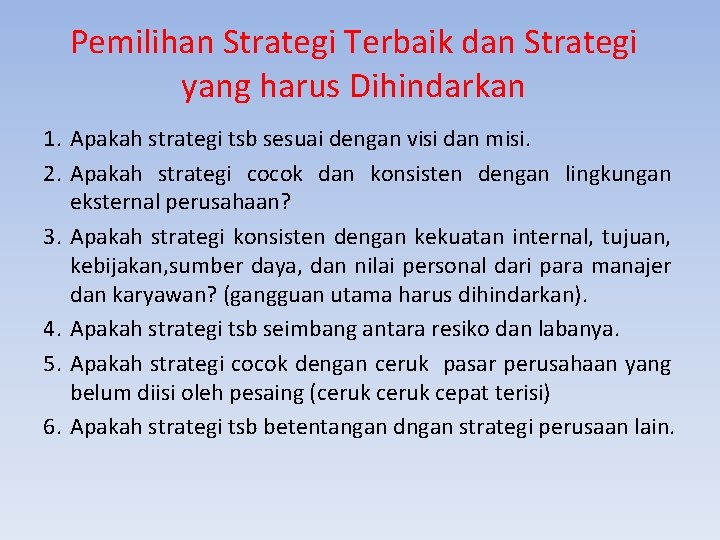 Pemilihan Strategi Terbaik dan Strategi yang harus Dihindarkan 1. Apakah strategi tsb sesuai dengan