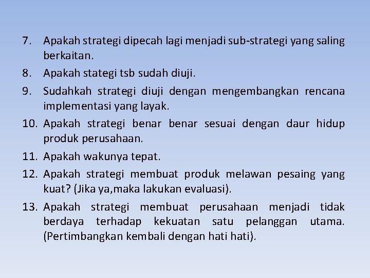 7. Apakah strategi dipecah lagi menjadi sub-strategi yang saling berkaitan. 8. Apakah stategi tsb