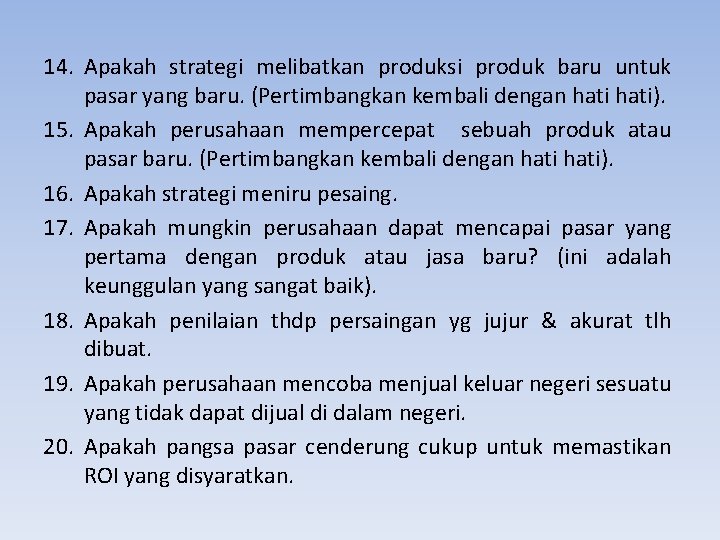 14. Apakah strategi melibatkan produksi produk baru untuk pasar yang baru. (Pertimbangkan kembali dengan