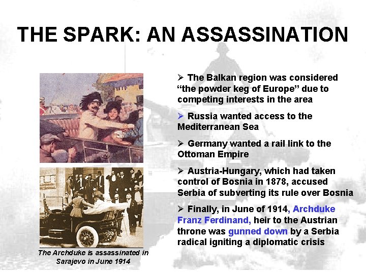THE SPARK: AN ASSASSINATION Ø The Balkan region was considered “the powder keg of