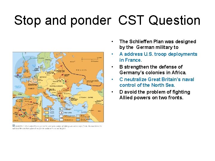Stop and ponder CST Question • • • The Schlieffen Plan was designed by