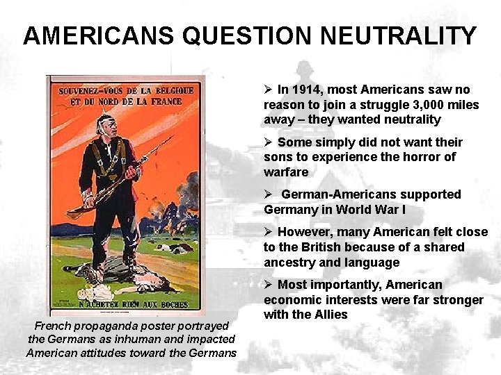 AMERICANS QUESTION NEUTRALITY Ø In 1914, most Americans saw no reason to join a