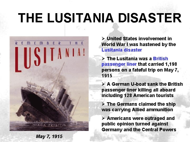 THE LUSITANIA DISASTER Ø United States involvement in World War I was hastened by