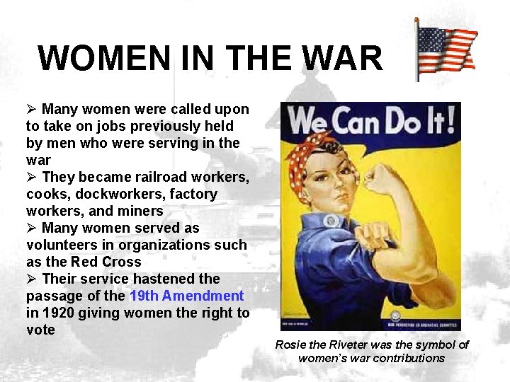 WOMEN IN THE WAR Ø Many women were called upon to take on jobs