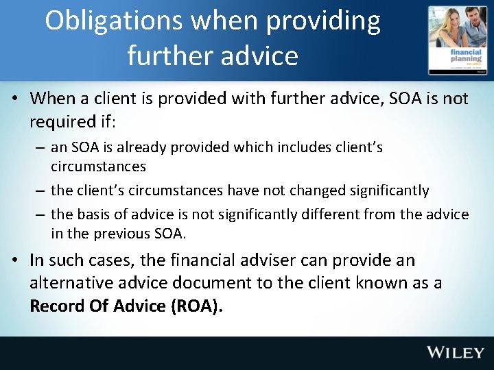 Obligations when providing further advice • When a client is provided with further advice,